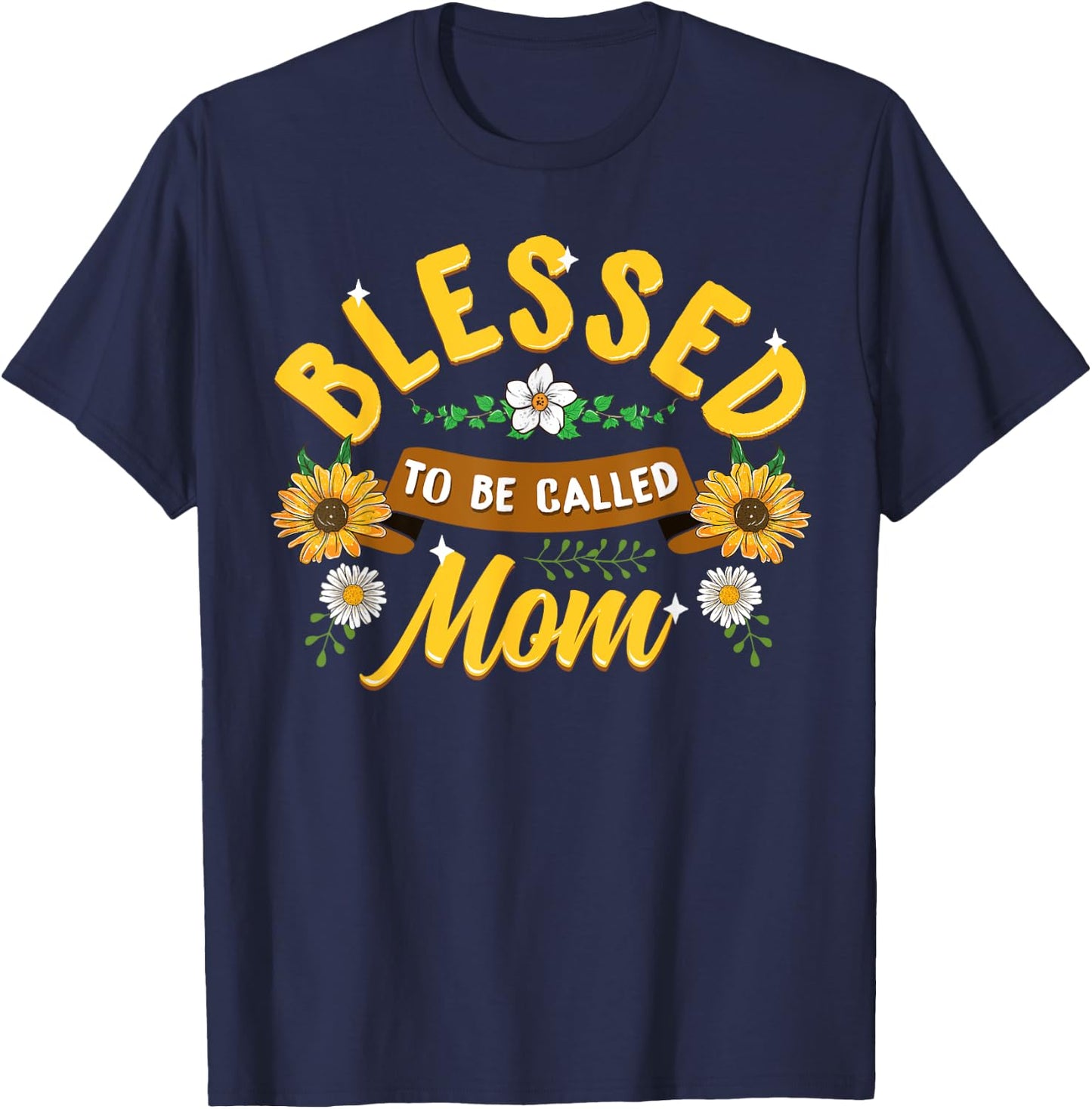 Blessed To Be Called Mom Cute Sunflower Mothers Day Gifts T-Shirt - T-Shirt | Navy