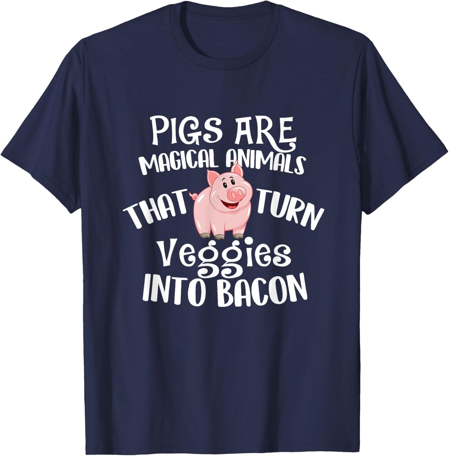 Pigs Are Magical Animals - Bacon Lover BBQ Pork Grilling T-Shirt - T-Shirt | Navy