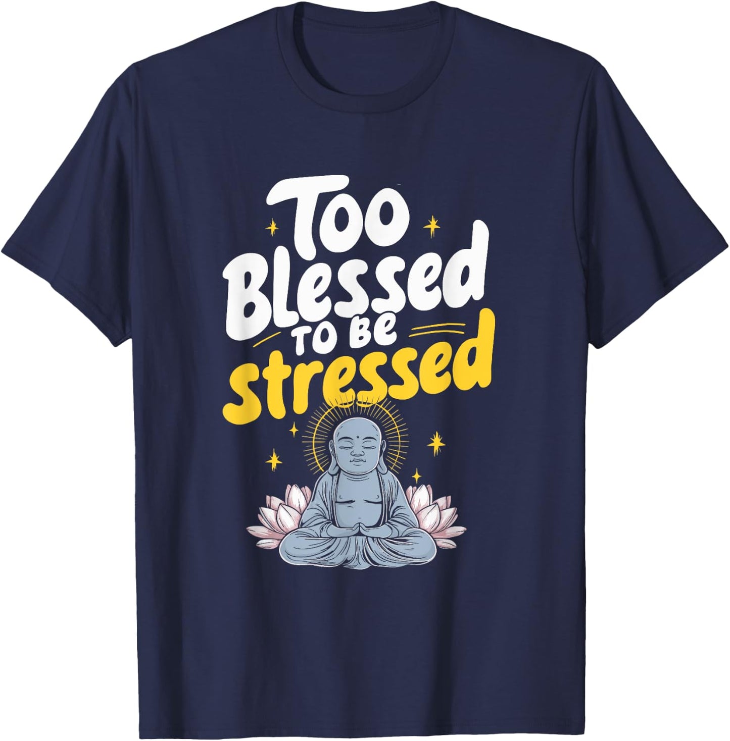 Too Blessed To Be Stressed T-Shirt - T-Shirt | Navy