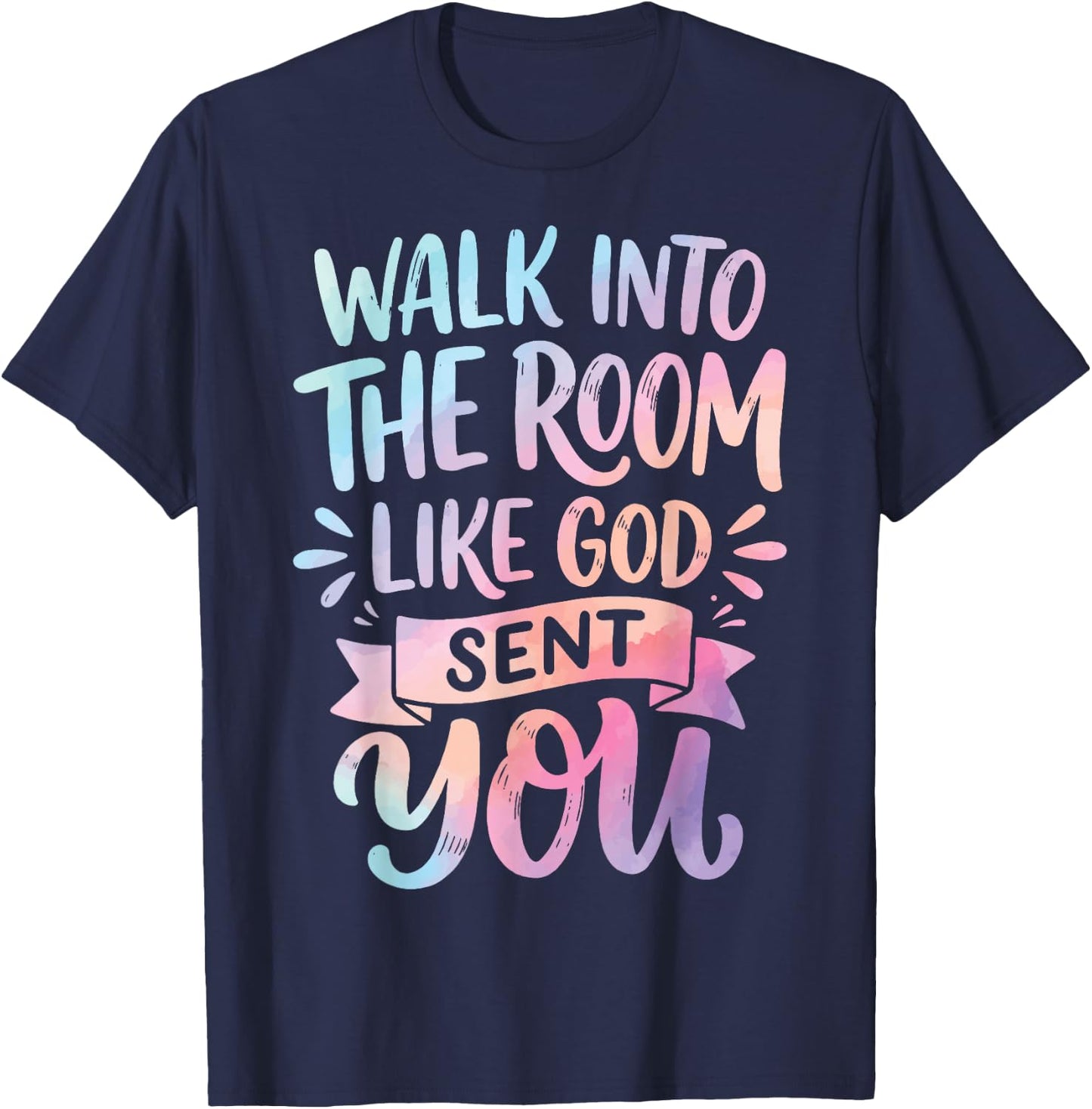 Walk Into The Room Like God Sent You T-Shirt - T-Shirt | Navy