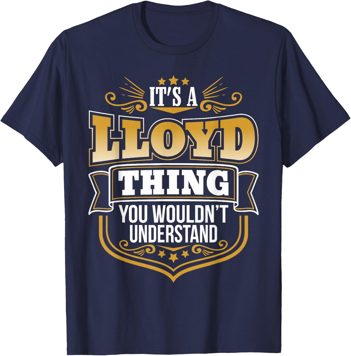 its a LLoyd thing you wouldnt understand LLoyd T-Shirt - T-Shirt | Navy