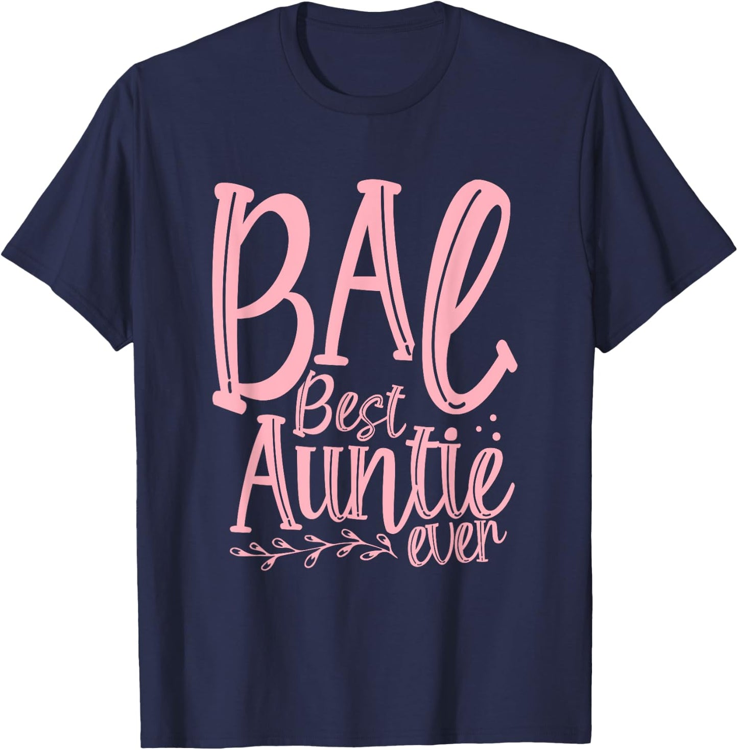 BAE Best Auntie Ever Pink - Favorite Aunt Day Party T-Shirt - T-Shirt | Navy