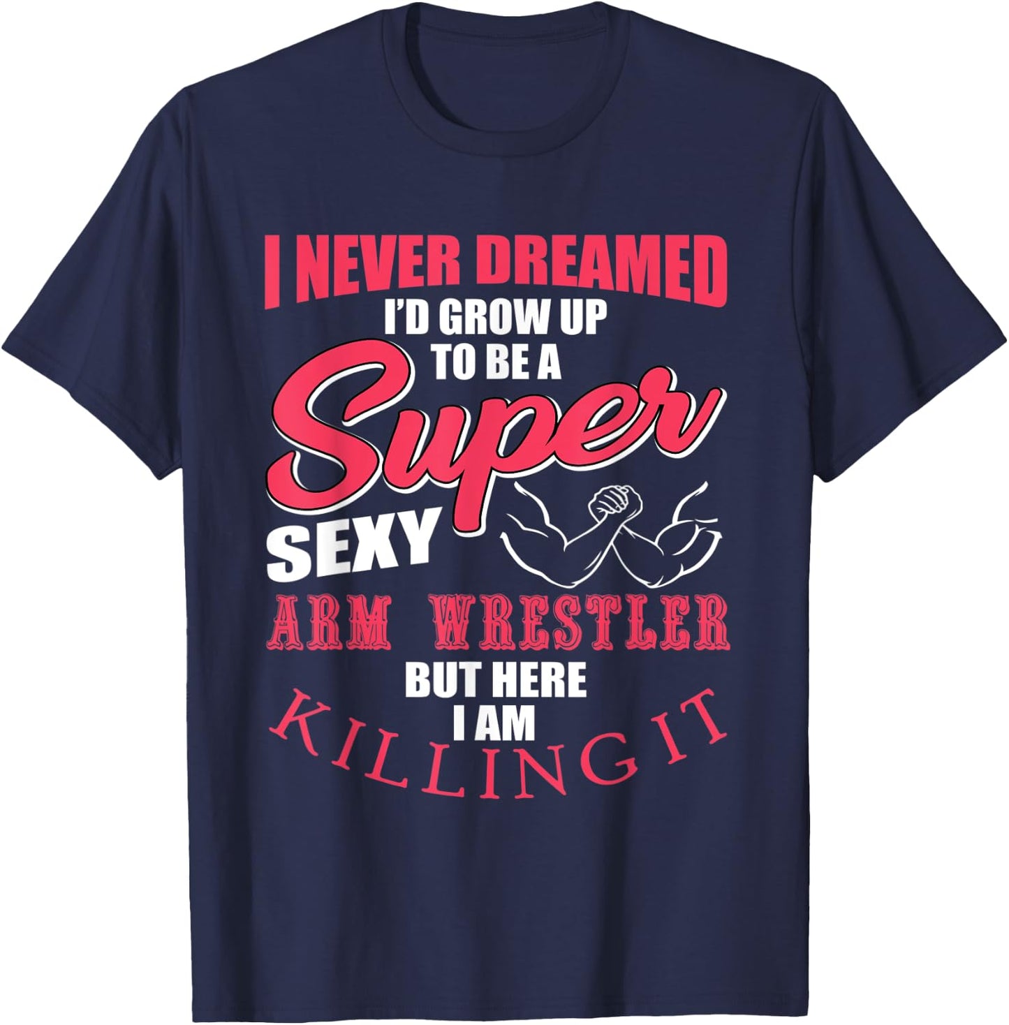 Funny Arm Wrestling Saying Gift Men Muscles Fitness T-Shirt - T-Shirt | Navy