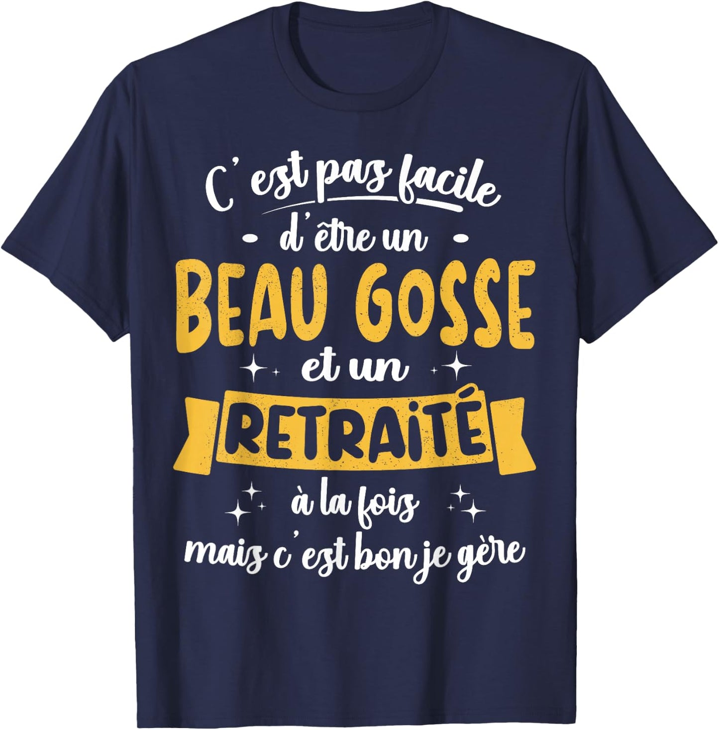 Retired Gift Humour Birthday Beau Gosse Retirement , Black, S T-Shirt - T-Shirt | Navy