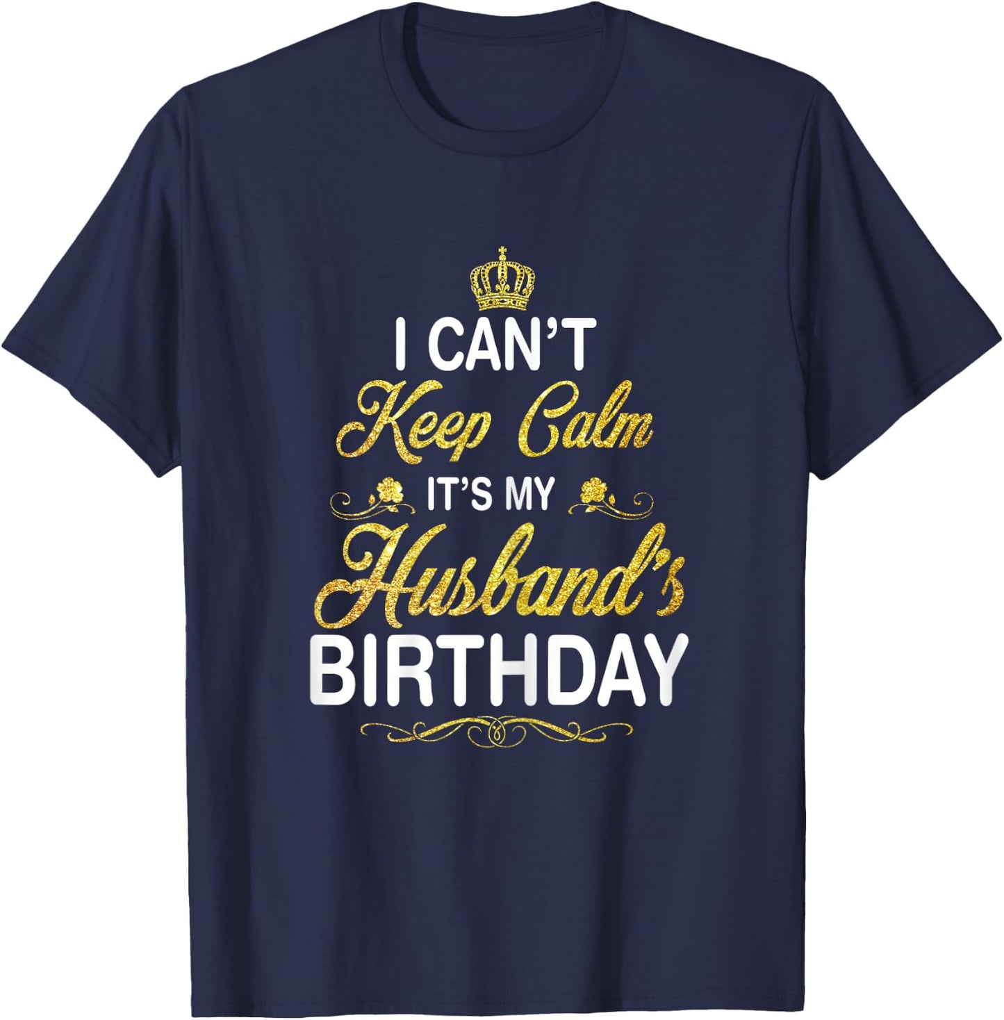 Vintage I Can't Keep Calm It's My Husband's Birthday T-Shirt - T-Shirt | Navy