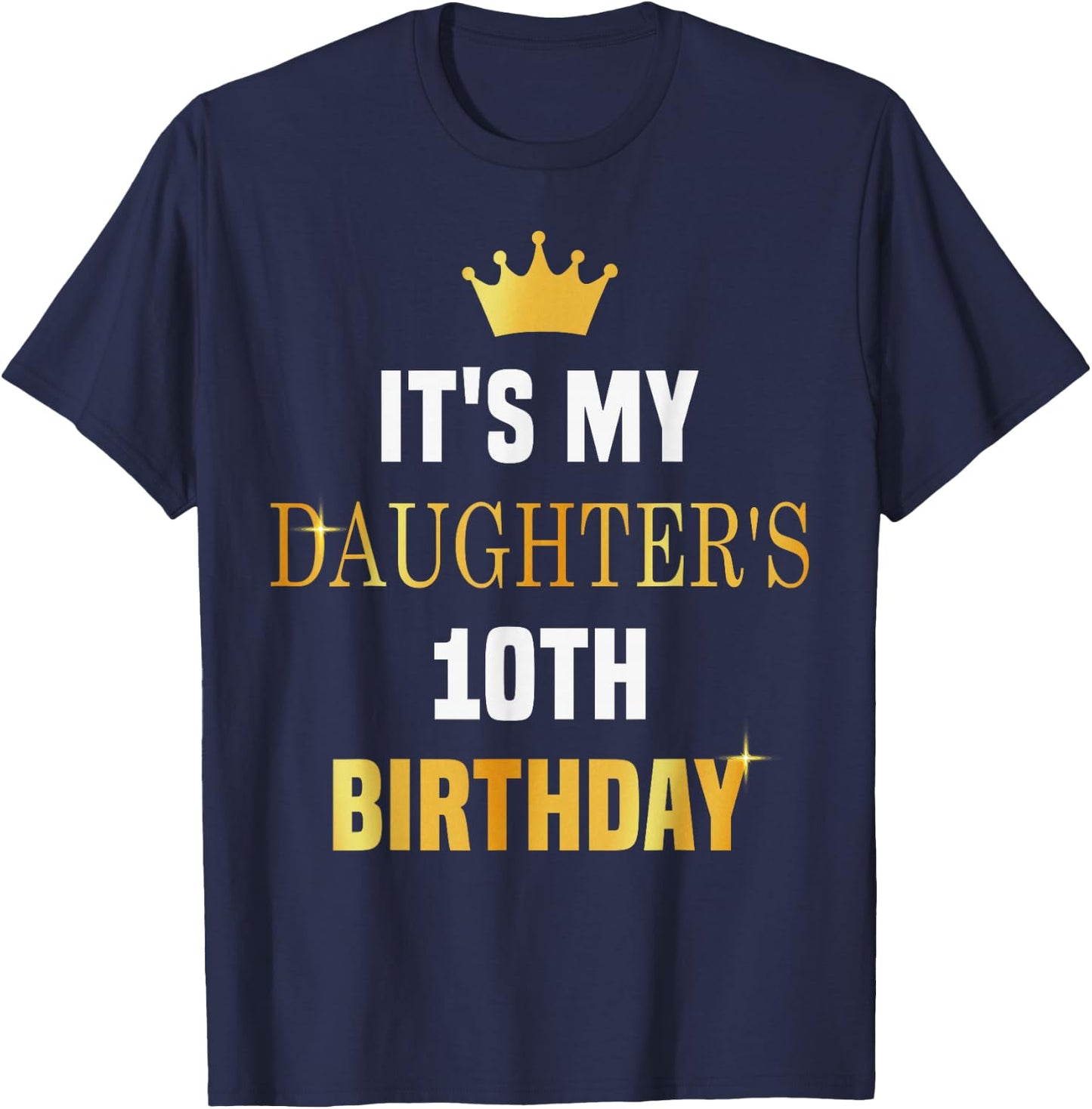 Its My Daughter's 10th Birthday Bday Party 10 Years Old Girl T-Shirt - T-Shirt | Navy