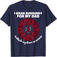 I Wear Burgundy For My Dad Multiple Myeloma Cancer Awareness T-Shirt - T-Shirt | Navy