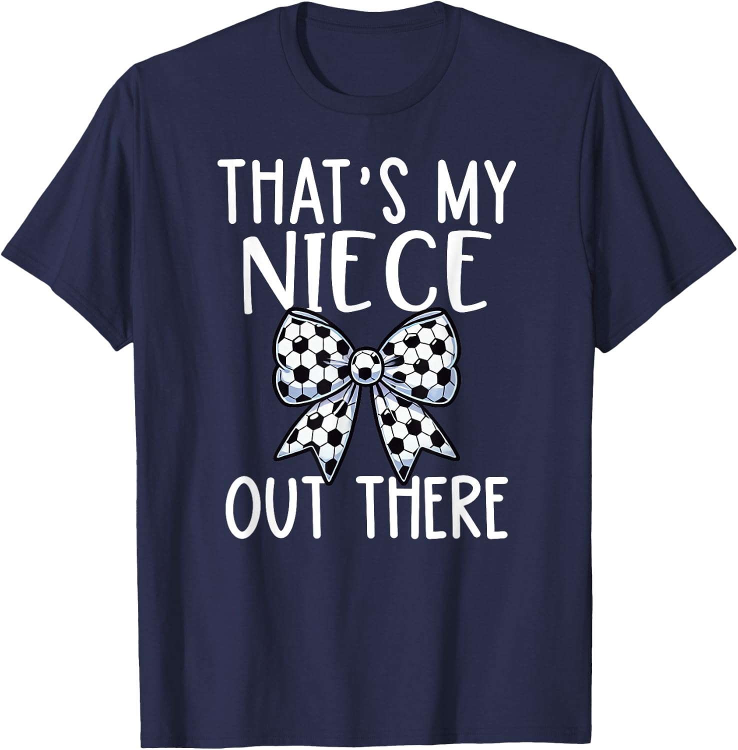 Soccer Aunt - Thats My Niece Out There - Proud Aunt Game Day T-Shirt - T-Shirt | Navy