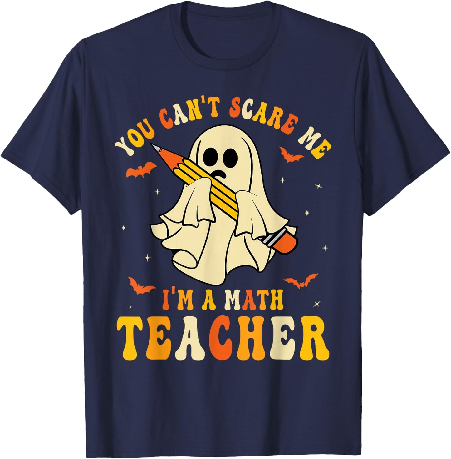 You Can't Scare Me I'm A Math Teacher Halloween Ghost Groovy T-Shirt - T-Shirt | Navy