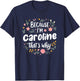 Women Because I'm Caroline That's Why Woman T-Shirt - T-Shirt | Navy