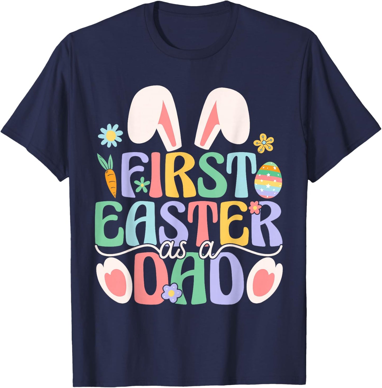 First Easter As A Dad Funny Easter Bunny New Daddy T-Shirt - T-Shirt | Navy