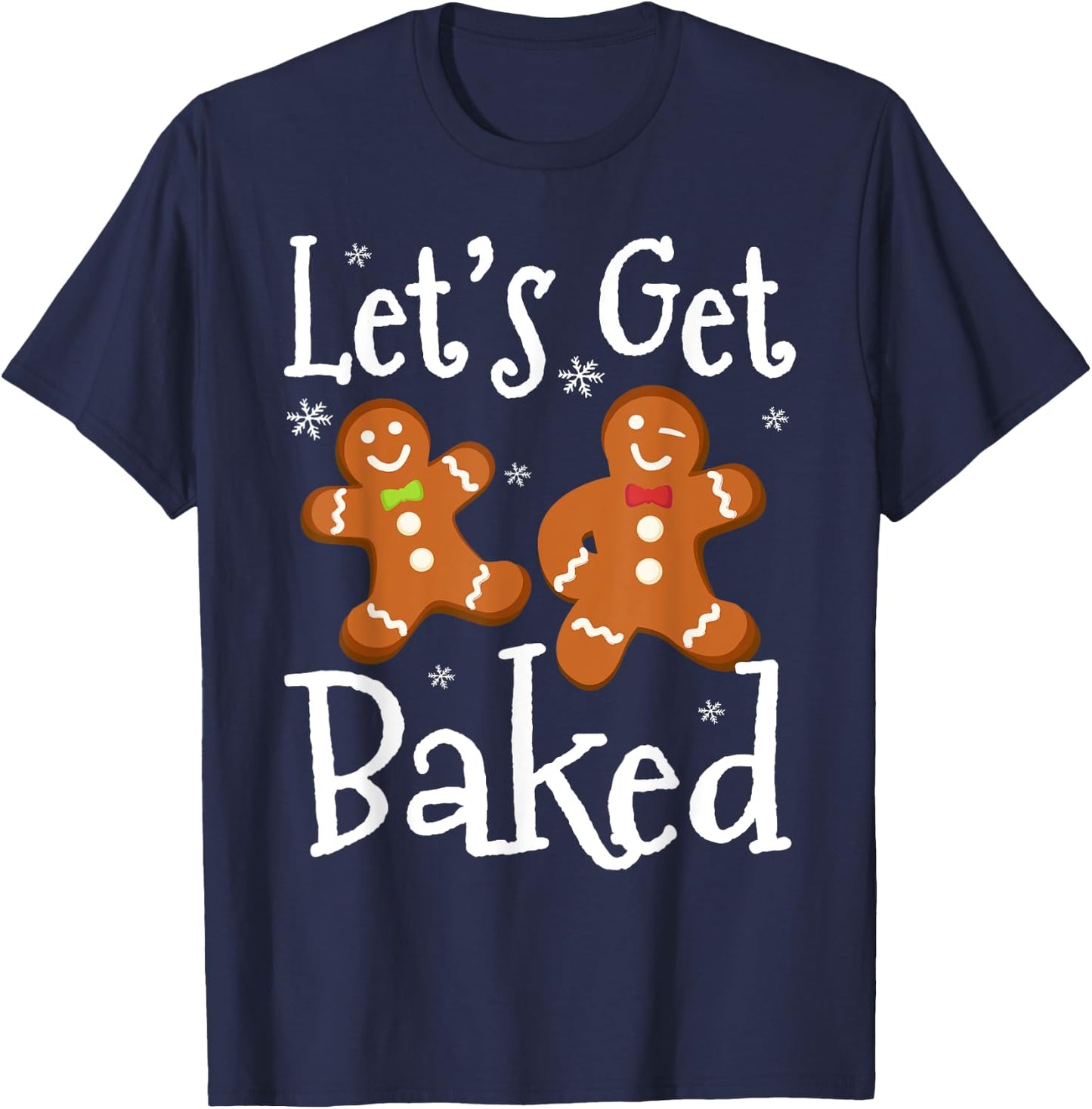 Let's Get Baked Cookie Baking Team Gingerbread Christmas T-Shirt - T-Shirt | Navy