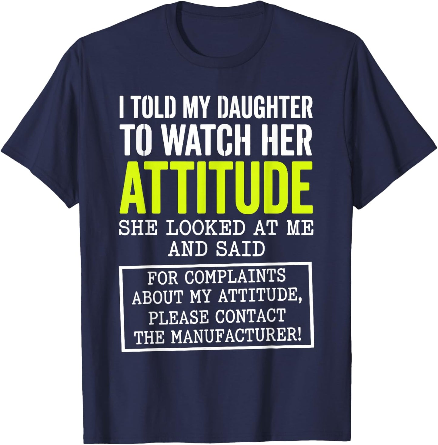 I Told My Daughter to Watch Her Attitude Funny Parent T-Shirt - T-Shirt | Navy
