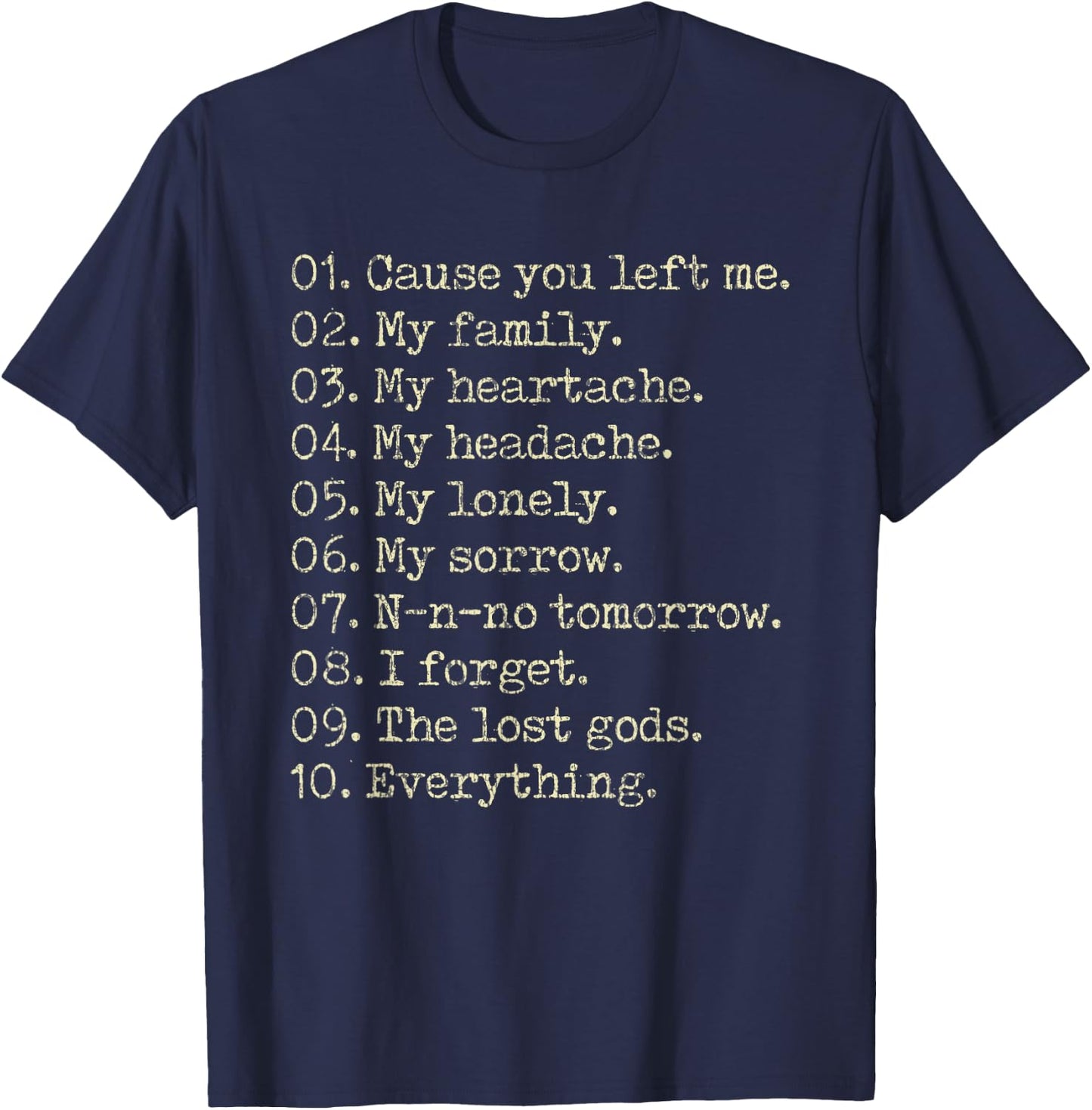 10 Reasons Cause You Left Me My Family My Heartache T-Shirt - T-Shirt | Navy