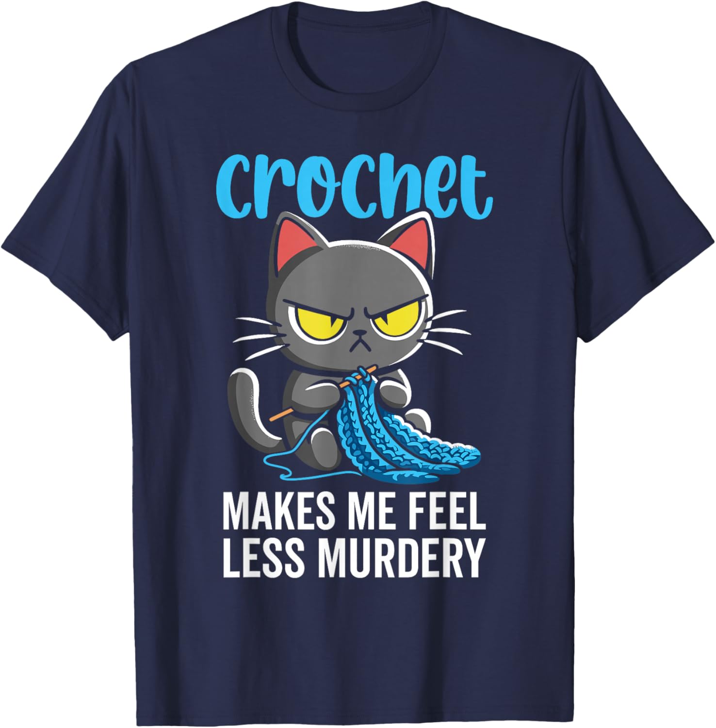 Crochet Makes me Feel Less Murdery cat Crochet T-Shirt - T-Shirt | Navy