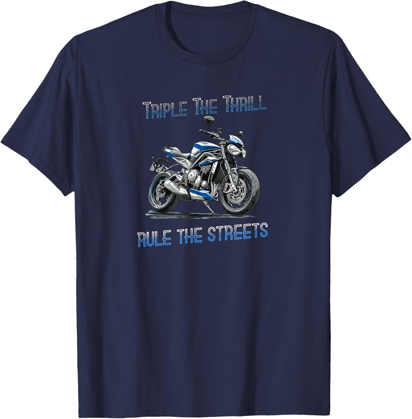 Triple The Thrill, Rule The Streets Motorcycle , Black, S T-Shirt - T-Shirt | Navy