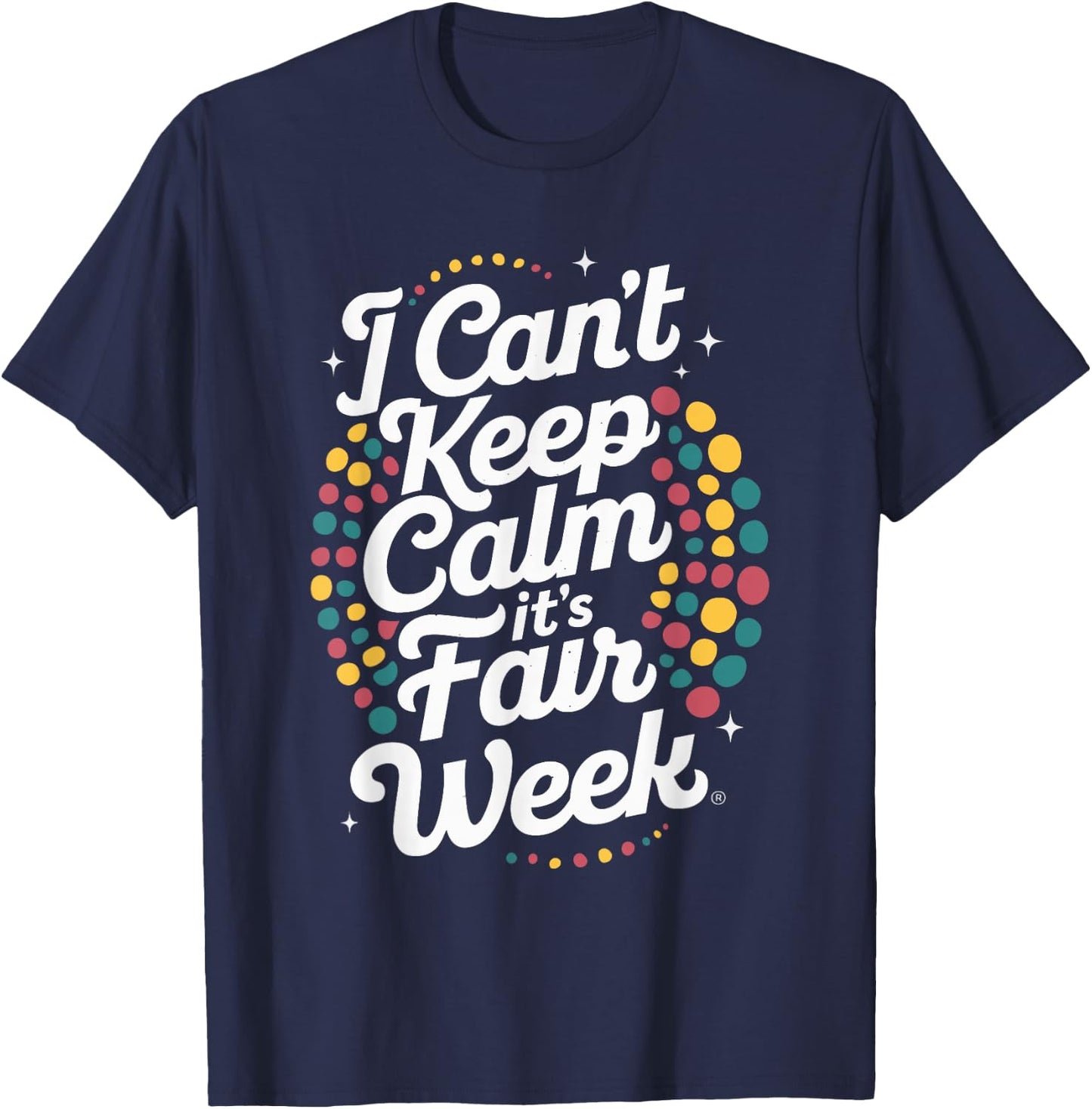 I Can't Keep Calm It's Fair Week , Small, Black T-Shirt - T-Shirt | Navy