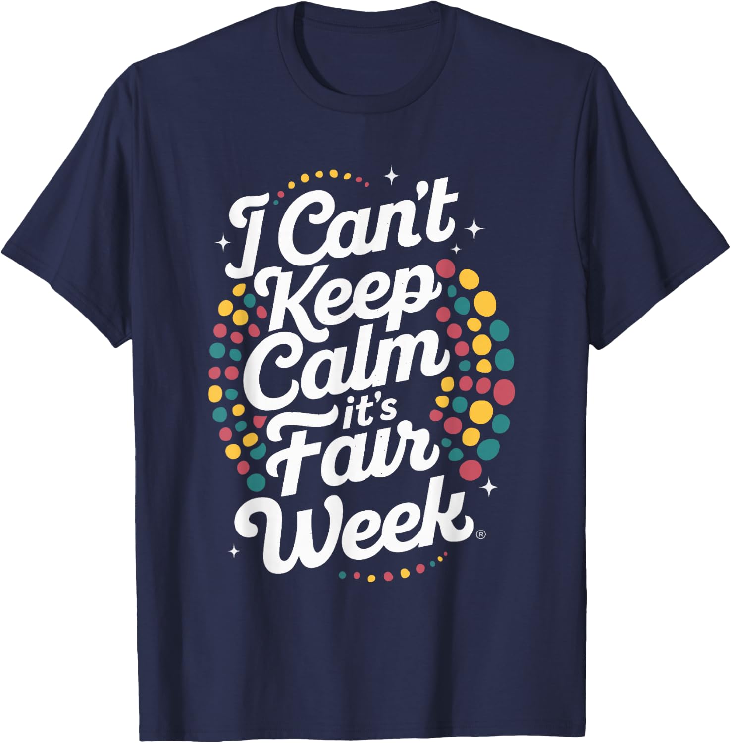 I Can't Keep Calm It's Fair Week , Small, Black T-Shirt - T-Shirt | Navy