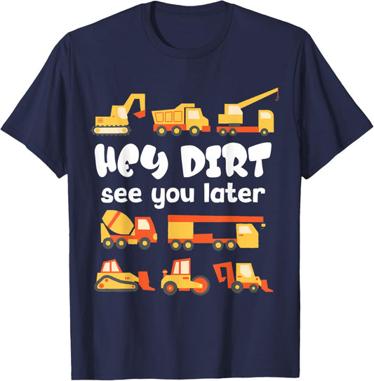 Hey Dirt see you later Boy Excavators Kids Engineer Funny T-Shirt - T-Shirt | Navy