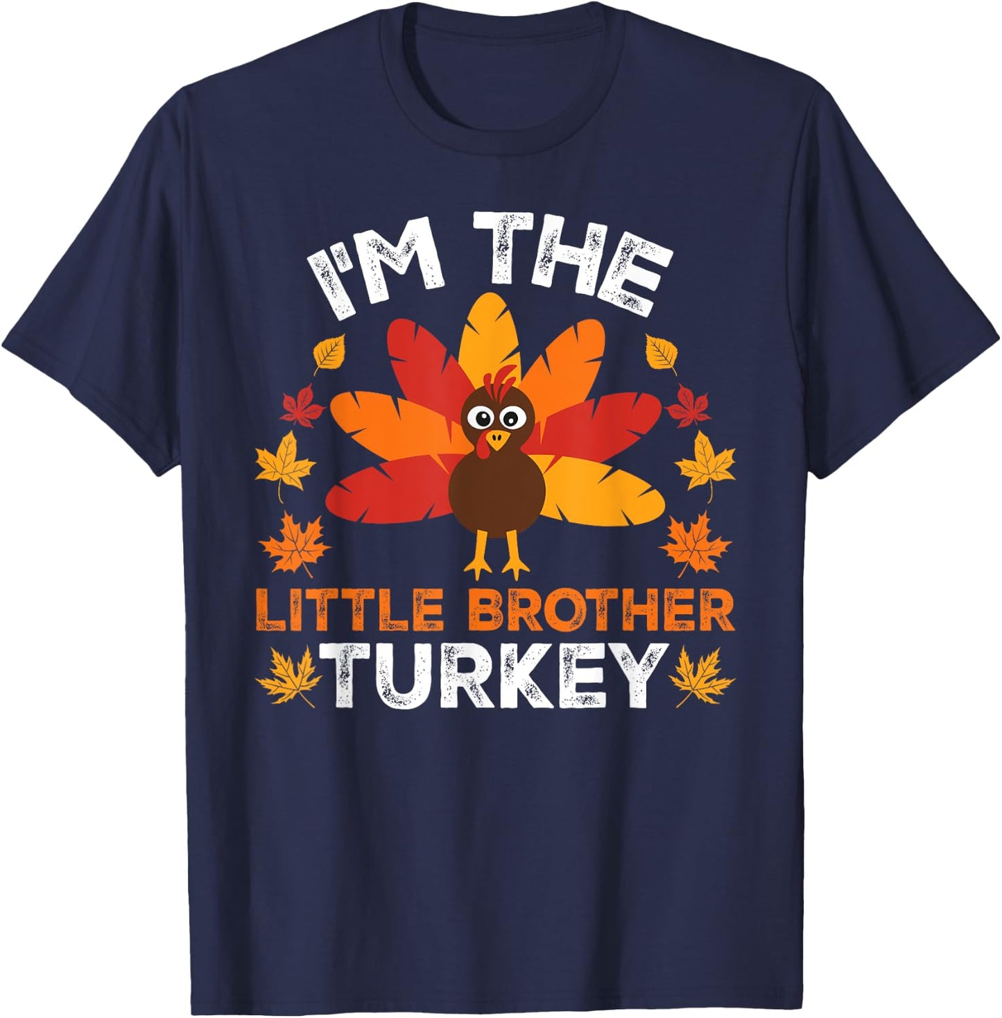 I'm The Little Brother Turkey, Funny Turkey Thanksgiving T-Shirt - T-Shirt | Navy