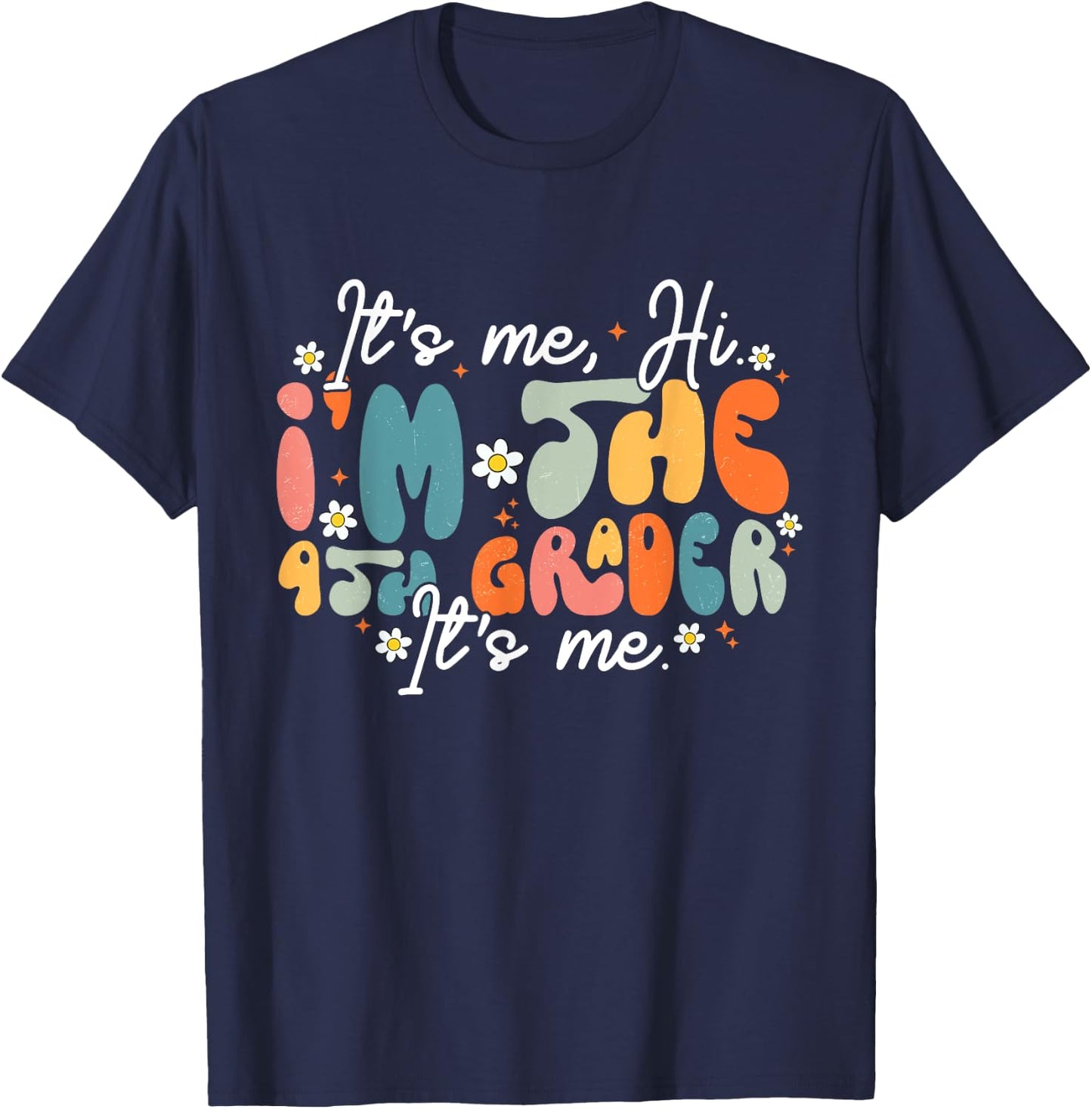 It's Me, Hi I'm The Fourth Grader It's Me Back To School T-Shirt - T-Shirt | Navy
