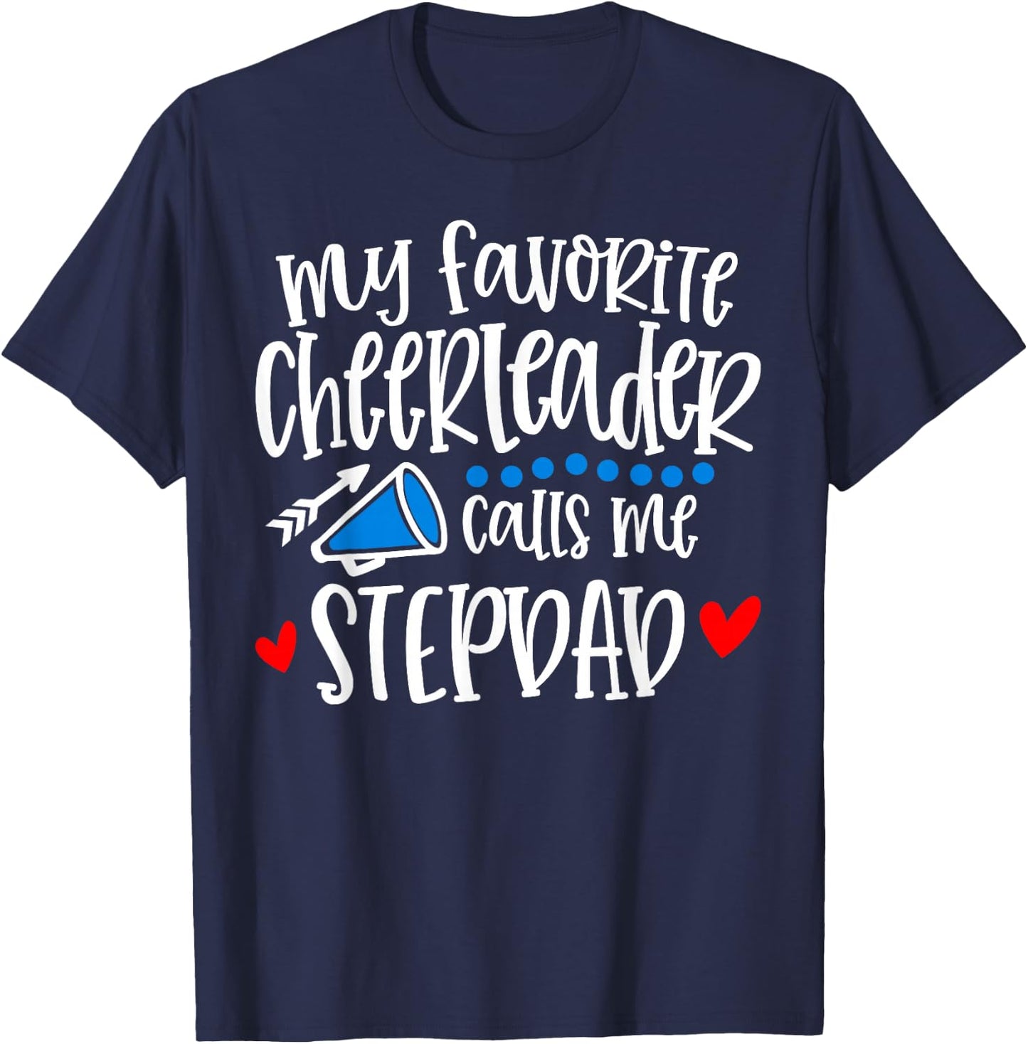 My Favorite Cheerleader Calls Me Stepdad Funny Cheerleading T-Shirt - T-Shirt | Navy