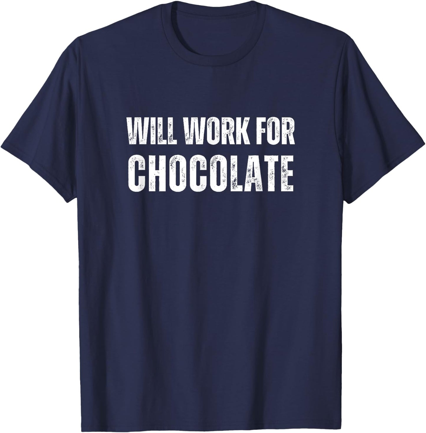 Will Work For Chocolate - Funny Saying Chocolate Lover T-Shirt - T-Shirt | Navy