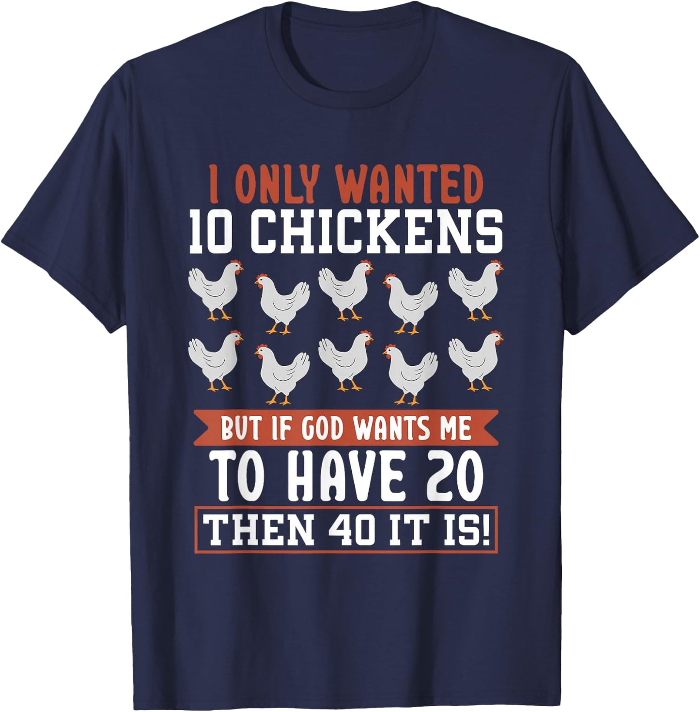 Chicken Farmer I Only Wanted 10 Chickens T-Shirt - T-Shirt | Navy