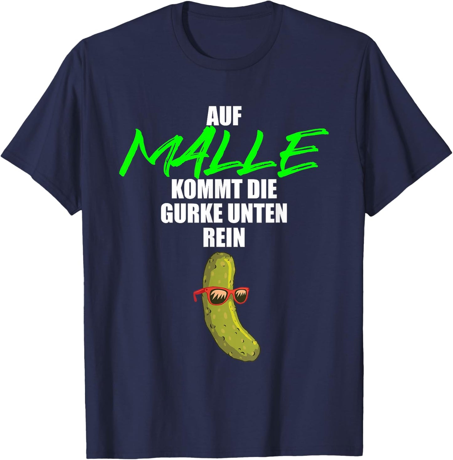 Auf Malle kommt die Gurke unten rein - lustiges Party Malle T-Shirt - T-Shirt | Navy