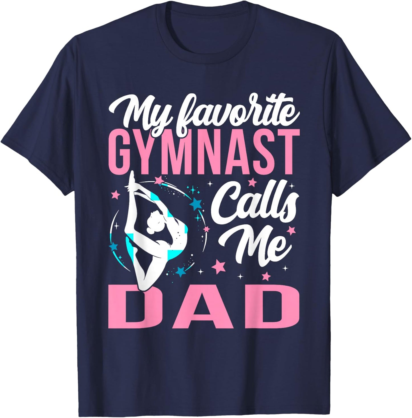 My Favorite Gymnast Calls Me Dad T-Shirt - T-Shirt | Navy