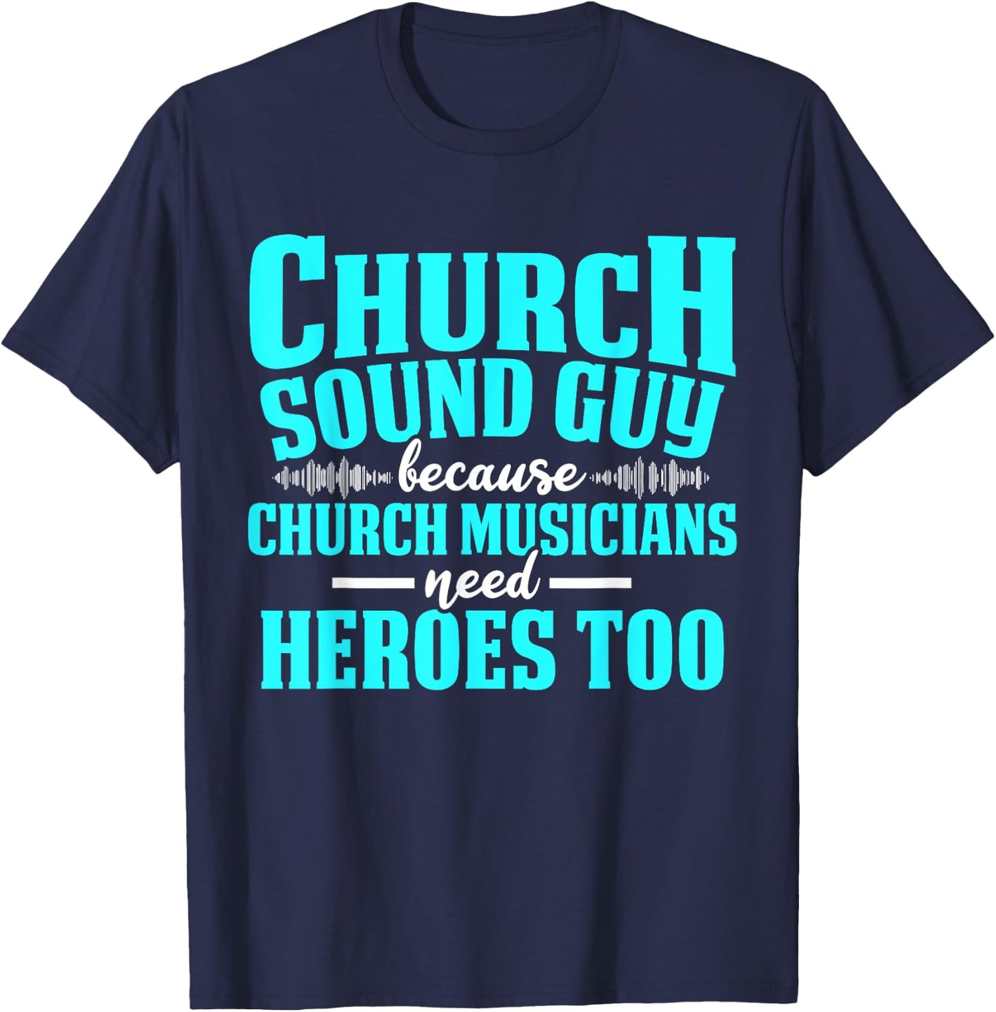 Church Sound Guy Need A Hero Audio Tech Engineer T-Shirt - T-Shirt | Navy