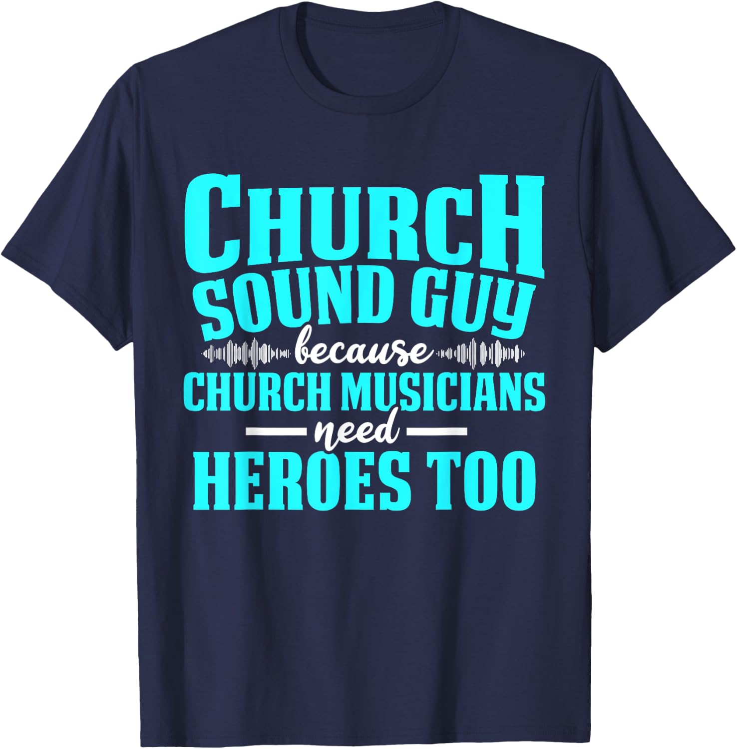 Church Sound Guy Need A Hero Audio Tech Engineer T-Shirt - T-Shirt | Navy