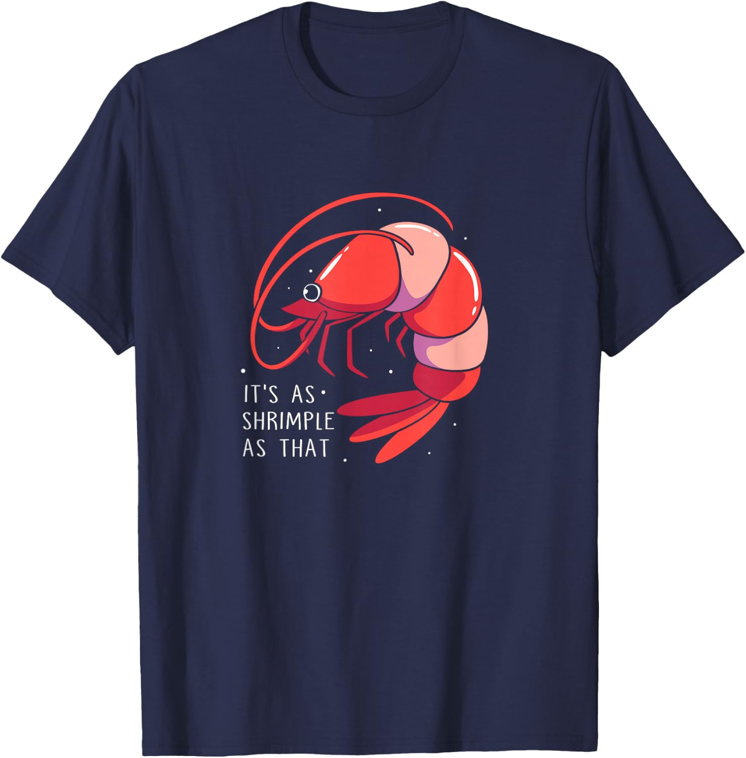 Funny Shrimp Crustaceans It's As Shrimple As That T-Shirt - T-Shirt | Navy