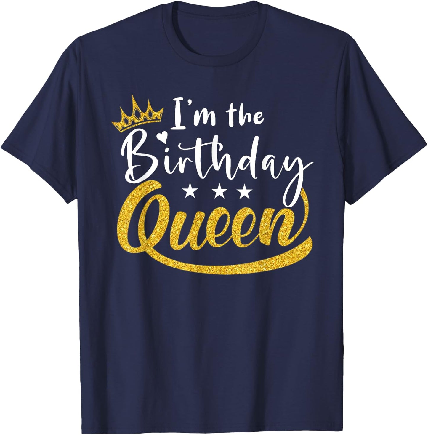 I'm the Birthday Queen Happy Birthday Party Funny T-Shirt - T-Shirt | Navy
