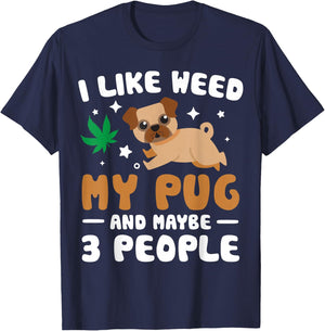 I Like Weed My Pug Maybe 3 People 420 Cannabis Stoner Gift T-Shirt - T-Shirt | Navy
