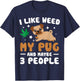 I Like Weed My Pug Maybe 3 People 420 Cannabis Stoner Gift T-Shirt - T-Shirt | Navy