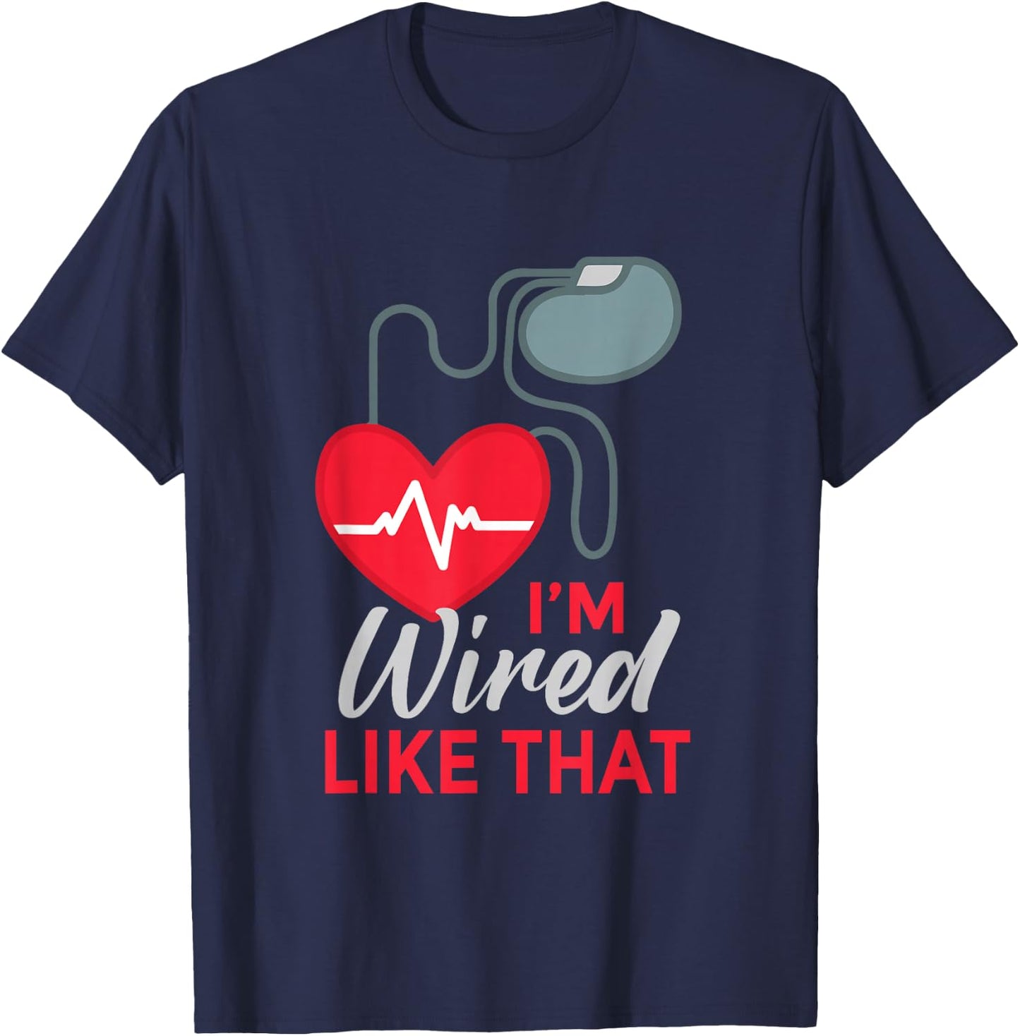 I'm Wired Like That ICD Surgery Cardiac Pacemaker T-Shirt - T-Shirt | Navy