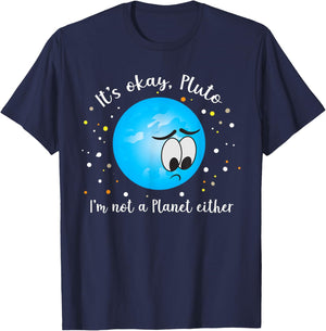 It's Ok Pluto I'm Not A Planet Either Never Forget T-Shirt - T-Shirt | Navy