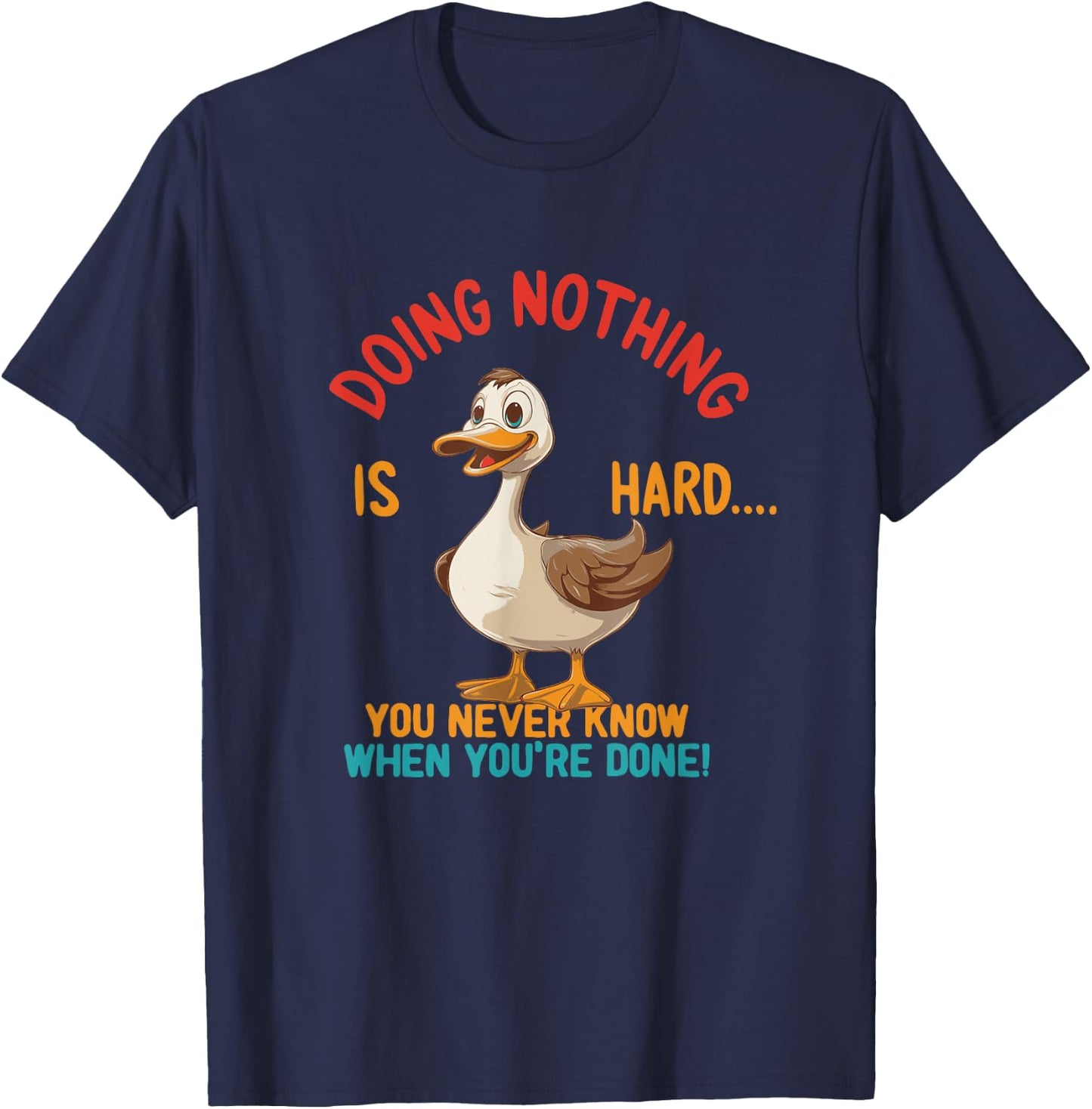 Doing Nothing Is Hard You Never Know When You're Done T-Shirt - T-Shirt | Navy