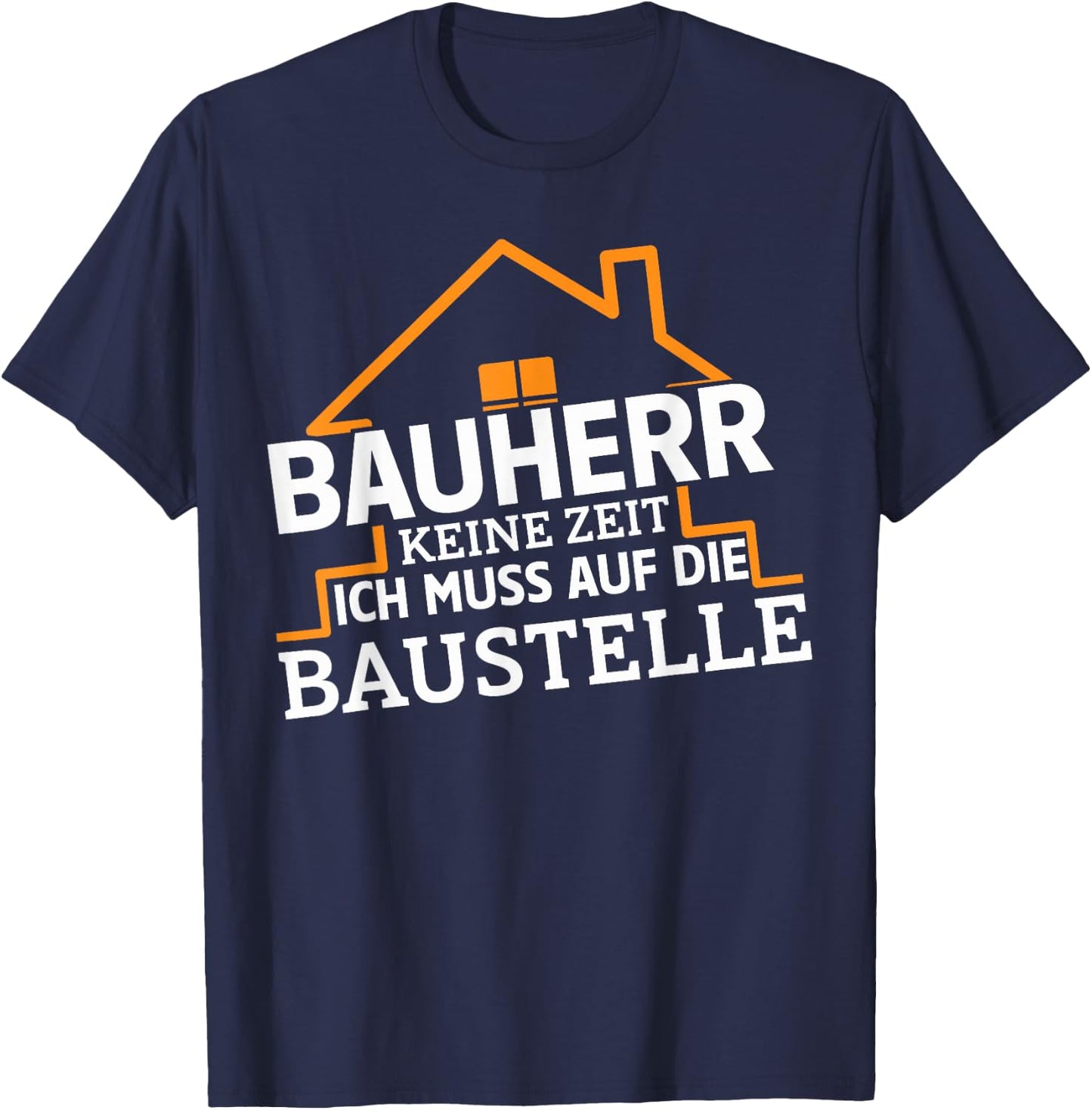 Men's No Time Ich Muss On Die Bausite, Bauherr , black, s T-Shirt - T-Shirt | Navy