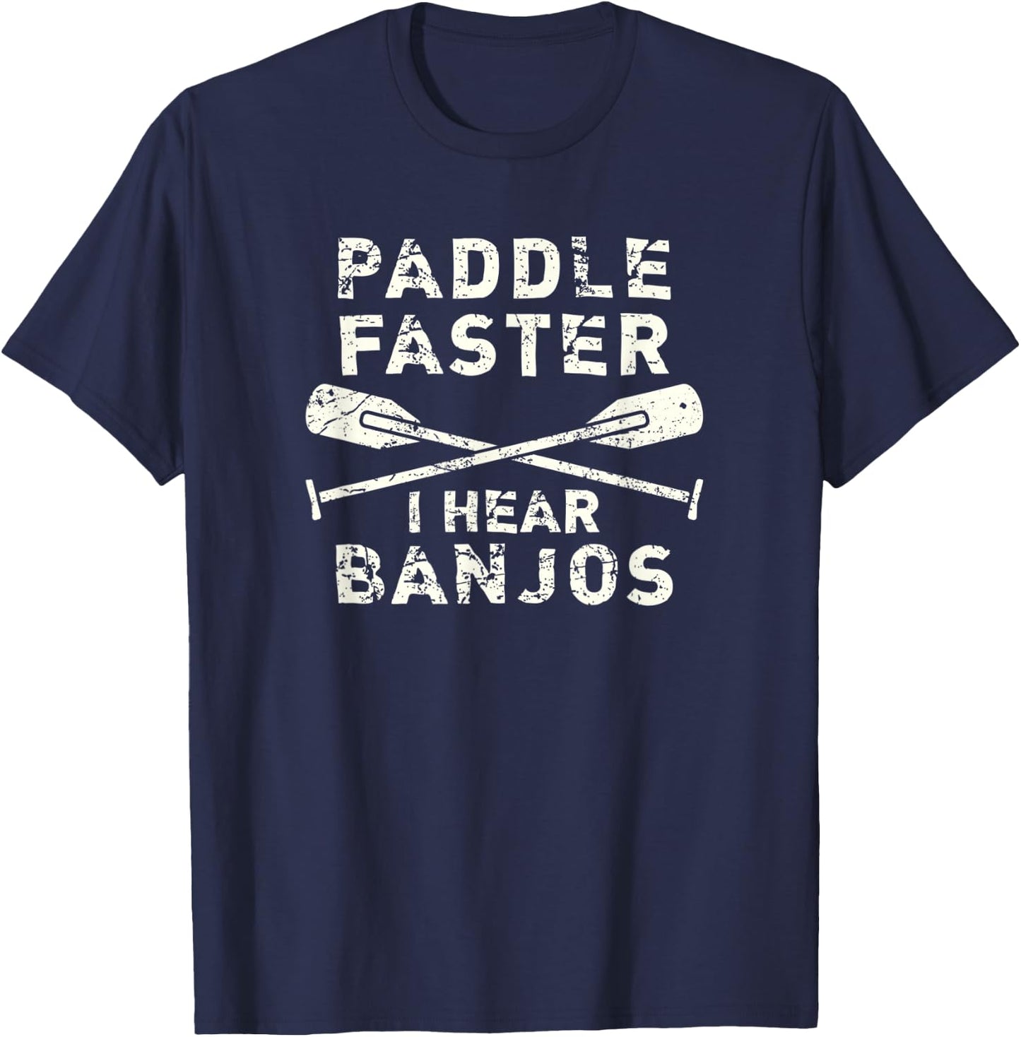 Paddle Faster I Hear Banjos Funny Rafting T-Shirt - T-Shirt | Navy