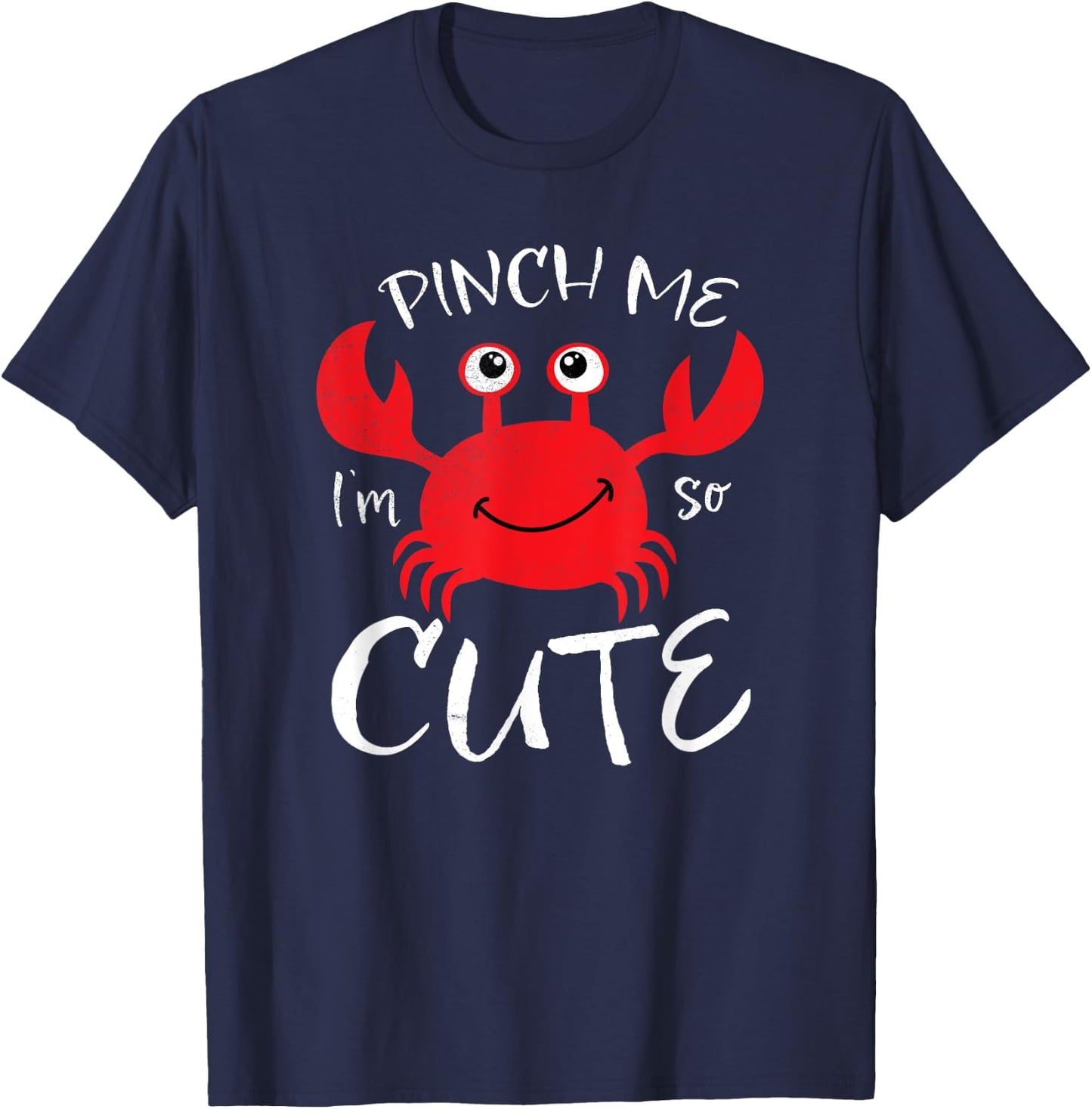 Adorable Crab Pinch Me I'm So Cute Beach Fun Summer Vacation Men Women Girls Kids T-Shirt - T-Shirt | Navy