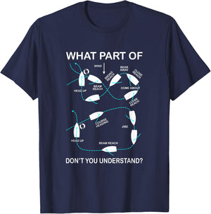 What Part Of Sailing Don't You Understand Captain Sailboat T-Shirt - T-Shirt | Navy