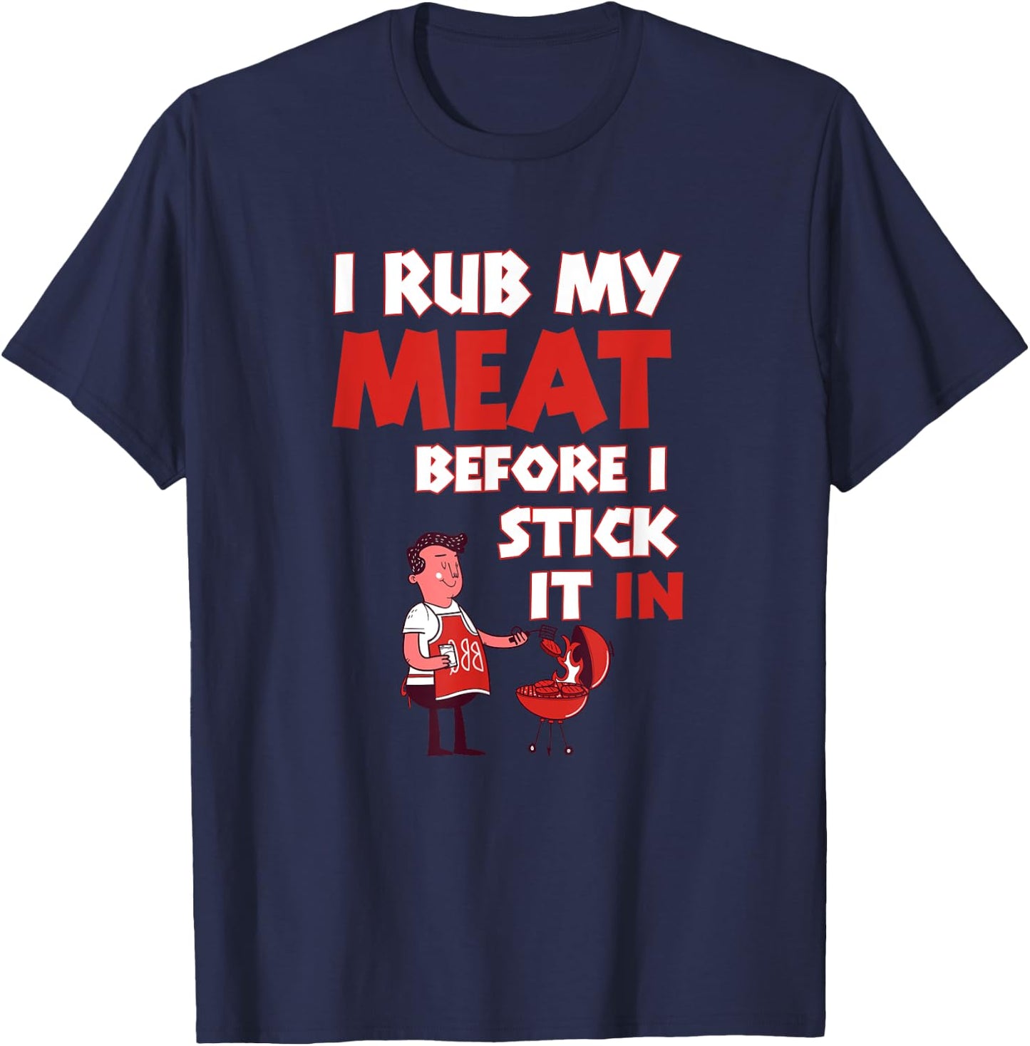 BBQ Dad Offset Smoker Pit Accessory I Rub My Meat Funny T-Shirt - T-Shirt | Navy
