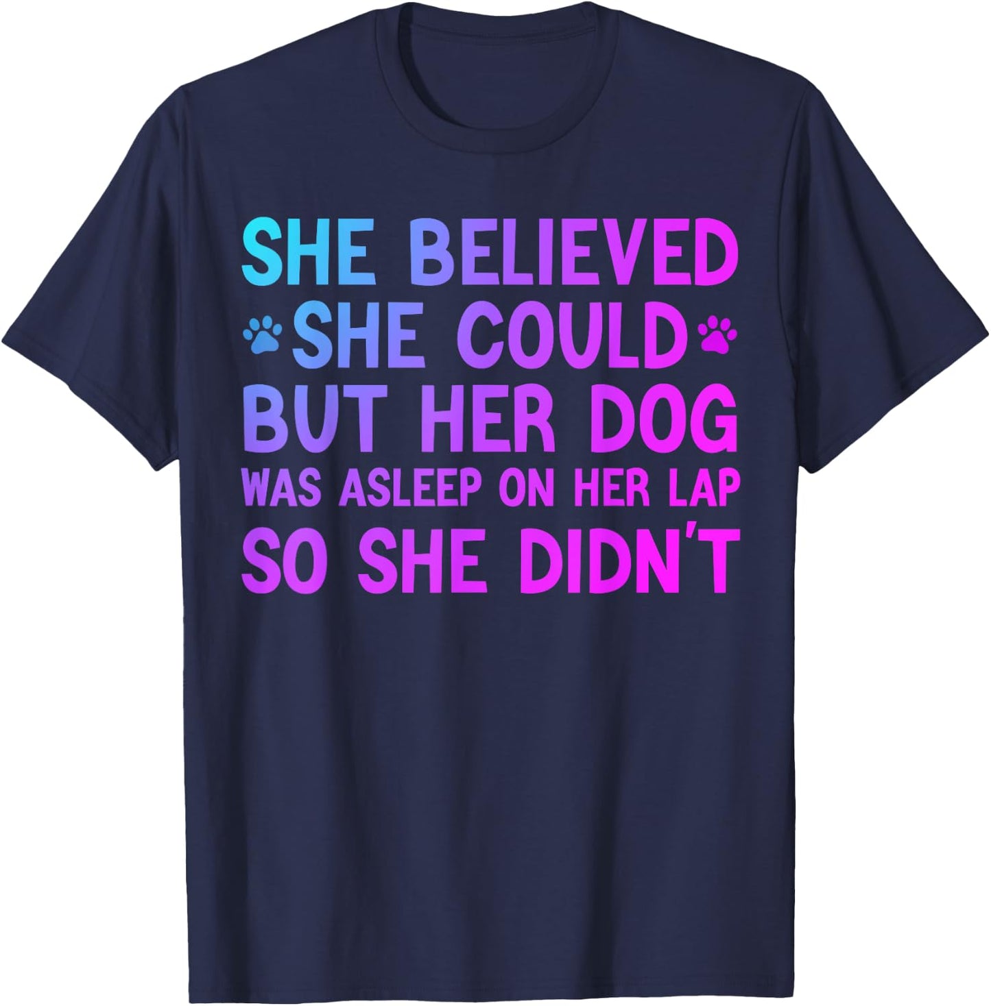She Believed she Could but her dog was asleep on her lap Men Women Kids T-Shirt - T-Shirt | Navy