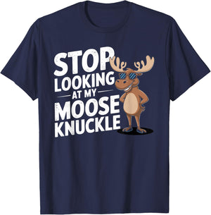 Stop Looking at My Moose Knuckle Funny Moose Knuckle T-Shirt - T-Shirt | Navy