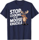 Stop Looking at My Moose Knuckle Funny Moose Knuckle T-Shirt - T-Shirt | Navy