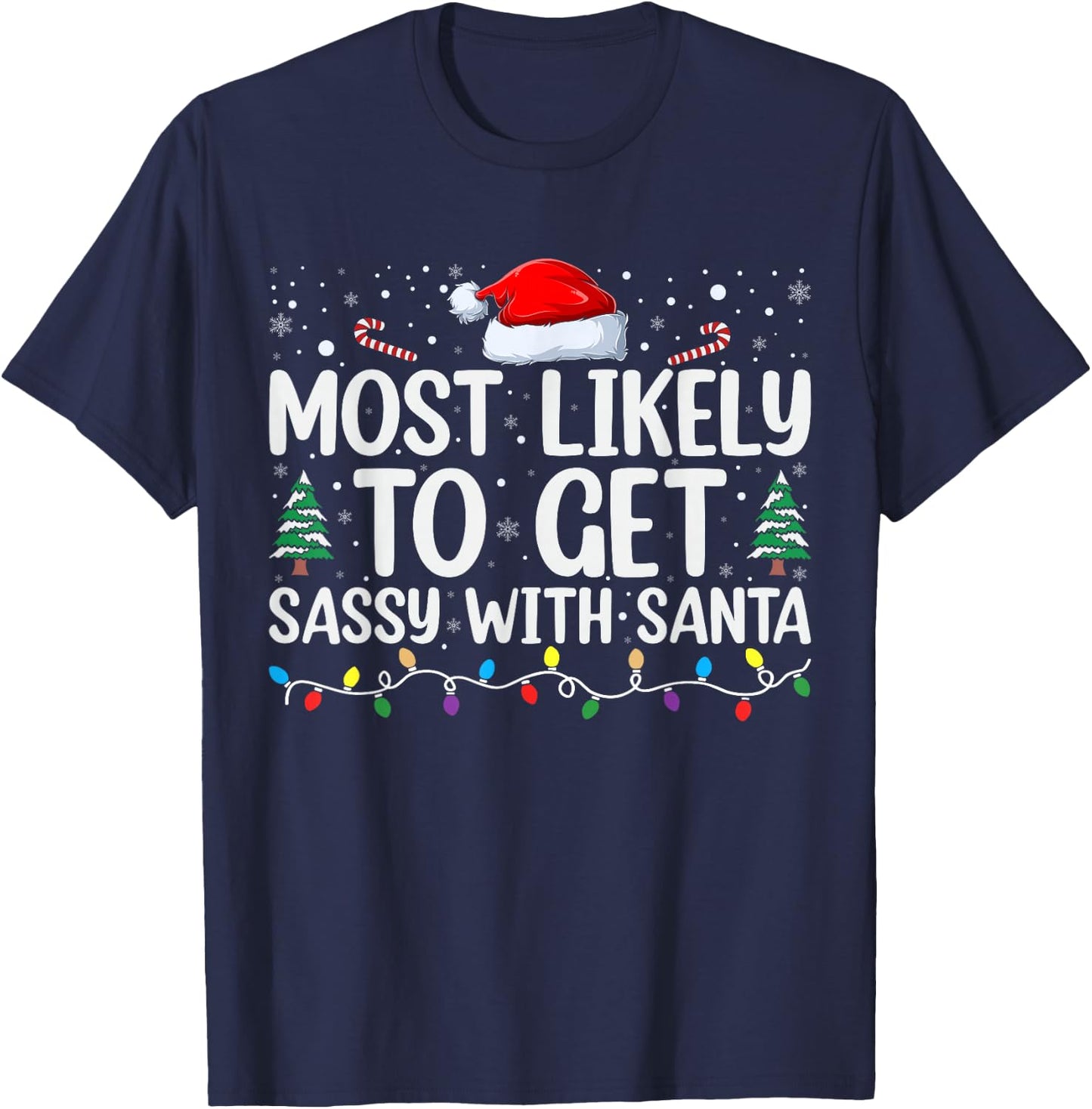 Most Likely To Get Sassy With Santa Funny Family Christmas T-Shirt - T-Shirt | Navy