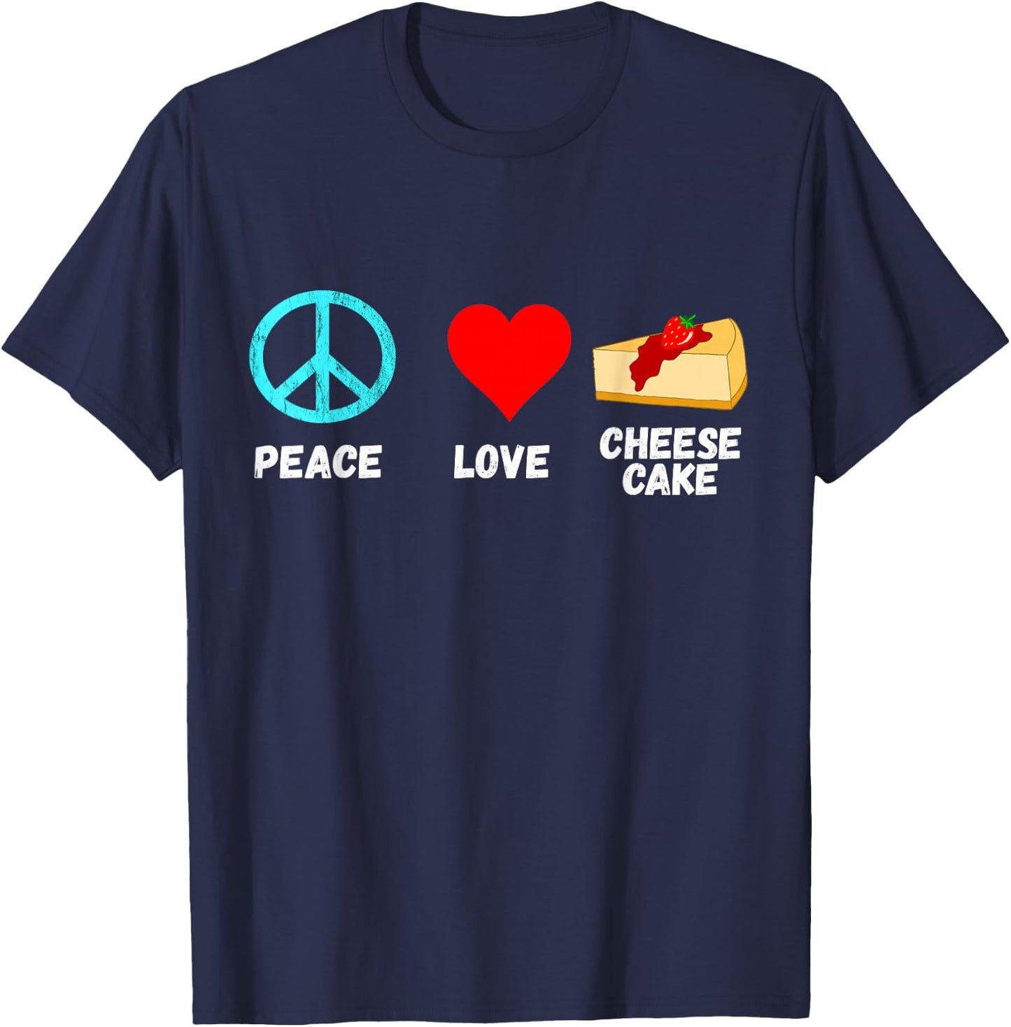 Cheesecake Peace Love Dessert Sweets Bakery Cheese Cake T-Shirt - T-Shirt | Navy
