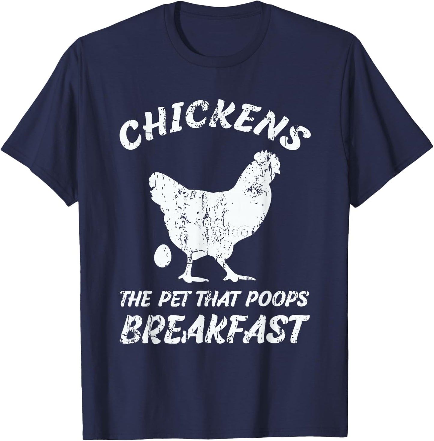 Chickens The Pet That Poops Breakfast Farm T-Shirt - T-Shirt | Navy